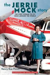 Icon image The Jerrie Mock Story: The First Woman to Fly Solo around the World