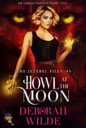 Icon image Howl at the Moon: An Urban Fantasy Fairy Tale