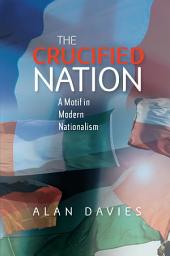Icon image The Crucified Nation: A Motif in Modern Nationalism