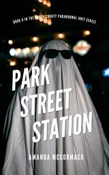 Icon image Park Street Station: North County Paranormal Unit #6