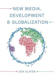 Icon image New Media, Development and Globalization: Making Connections in the Global South