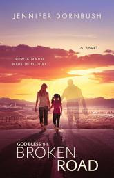Icon image God Bless the Broken Road: A Novel