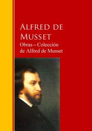 Icon image Obras ─ Colección de Alfred de Musset: Biblioteca de Grandes Escritores