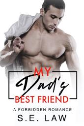 Icon image My Dad's Best Friend: A Forbidden Romance