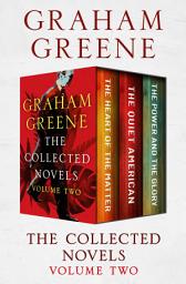 Icon image The Collected Novels Volume Two: The Heart of the Matter, The Quiet American, and The Power and the Glory