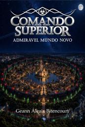 Icon image COMANDO SUPERIOR : ADMIRÁVEL MUNDO NOVO