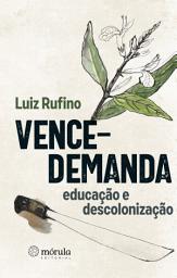 Icon image Vence-demanda: educação e descolonização