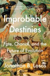 Icon image Improbable Destinies: Fate, Chance, and the Future of Evolution