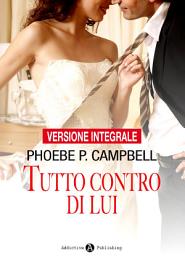 Icon image Tutto contro di lui: Versione integrale