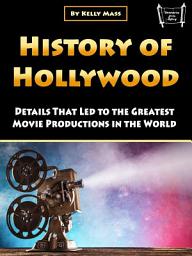 Icon image History of Hollywood: Details That Led to the Greatest Movie Productions in the World