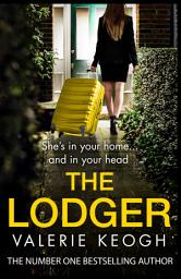 Icon image The Lodger: An addictive, page-turning psychological thriller from #1, MILLION-COPY BESTSELLER Valerie Keogh