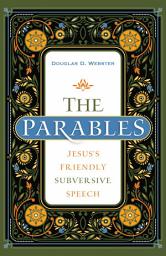 Icon image The Parables: Jesus's Friendly Subversive Speech