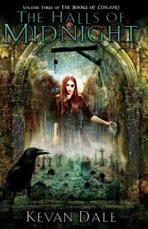 Icon image The Halls of Midnight: The Books of Conjury Volume Three
