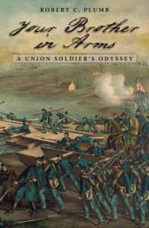 Icon image Your Brother in Arms: A Union Soldier's Odyssey