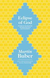 Icon image Eclipse of God: Studies in the Relation between Religion and Philosophy