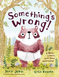 Icon image Something's Wrong!: A Bear, a Hare, and Some Underwear