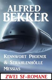 Icon image Zwei SF-Romane: Kennwort Phoenix & Strahlenhölle Messias
