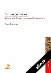 Icon image Escritos polémicos: Diálogos sobre Derecho, argumentación y democracia