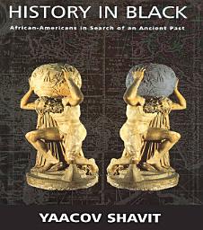 Icon image History in Black: African-Americans in Search of an Ancient Past