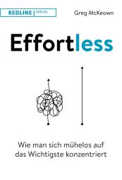 Icon image Effortless: Wie man sich mühelos auf das Wichtigste konzentriert