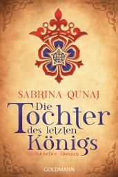 Icon image Die Tochter des letzten Königs: Die Geraldines-Saga 1 - Historischer Roman