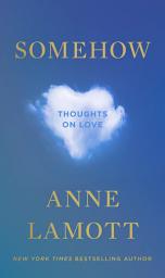 Icon image Somehow: Thoughts on Love
