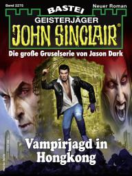 Icon image John Sinclair 2275: Vampirjagd in Hongkong
