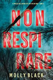 Icon image Non respirare (Il thriller sull’agente dell’FBI Taylor Sage – Libro 2)
