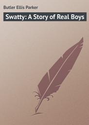 Icon image Swatty: A Story of Real Boys