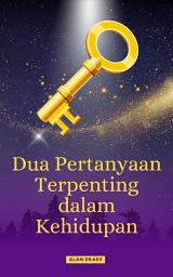 Icon image Dua Pertanyaan Terpenting dalam Kehidupan