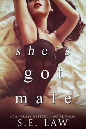 Icon image She's Got Male: A Man of the House Billionaire Bad Boy Taboo Medical Romance