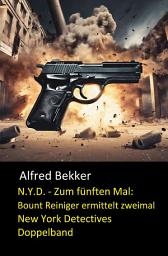Icon image N.Y.D. - Zum fünften Mal: Bount Reiniger ermittelt zweimal (New York Detectives Doppelband): Tod eines Schnüfflers/ Ein Killer läuft Amok: Zwei Cassiopeiapress Thriller in einem Buch