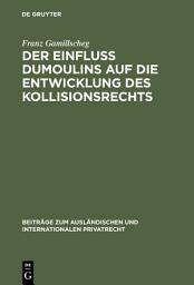Icon image Der Einfluß Dumoulins auf die Entwicklung des Kollisionsrechts
