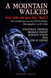Icon image A MOUNTAIN WALKED – Ganz unten und ganz oben, Band 2: Neue Erzählungen aus dem Cthulhu-Mythos