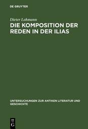 Icon image Die Komposition der Reden in der Ilias
