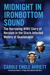Icon image Midnight in Ironbottom Sound: The Harrowing WWII Story of Heroism in the Shark-Infested Waters of Guadalcanal