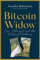 Icon image Bitcoin Widow: Love, Betrayal and the Missing Millions