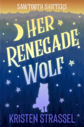 Icon image Her Renegade Wolf: A Wolf Shifter Fated Mate Small Town Paranormal Romance