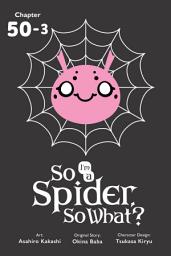 Icon image So I'm a Spider, So What?, Chapter 50.3