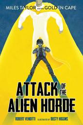 Icon image Miles Taylor and the Golden Cape: Attack of the Alien Horde