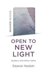 Icon image Quaker Quicks: Open to New Light: Quakers and Other Faiths