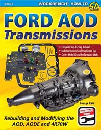 Icon image Ford AOD Transmissions: Rebuilding and Modifying the AOD, AODE and 4R70W