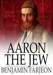 Icon image Aaron the Jew: A Novel