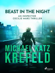 Icon image Beast in the Night - An Inspector Cecilie Mars Thriller: Volume 2