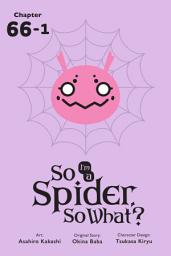 Icon image So I'm a Spider, So What?, Chapter 66.1