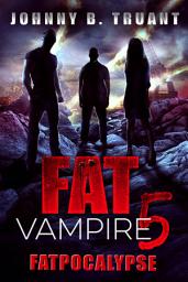 Icon image Fat Vampire 5: Fatpocalypse