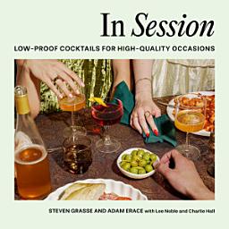Icon image In Session: Low-Proof Cocktails for High-Quality Occasions