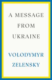 Icon image A Message from Ukraine: Speeches, 2019-2022