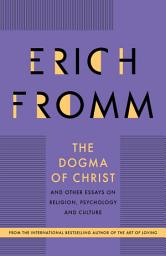 Icon image The Dogma of Christ: And Other Essays on Religion, Psychology and Culture