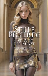 Icon image Stille Begierde: Die Welt der Kunst | Erotischer Roman